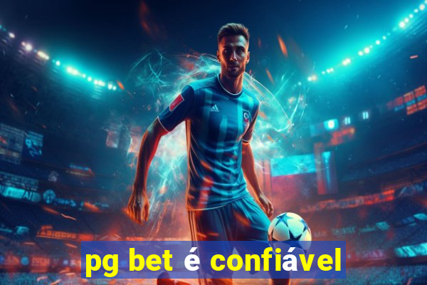 pg bet é confiável