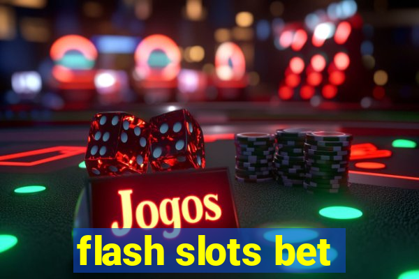 flash slots bet