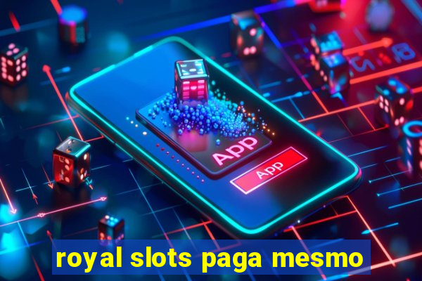 royal slots paga mesmo