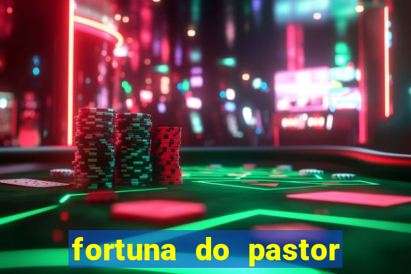 fortuna do pastor cláudio duarte