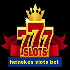 heineken slots bet