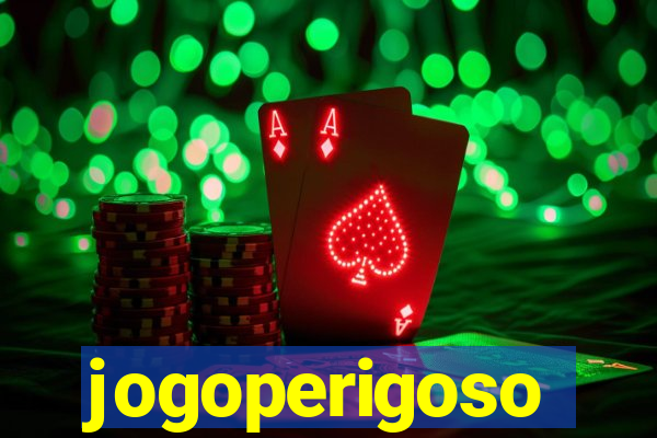 jogoperigoso