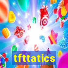 tfttatics